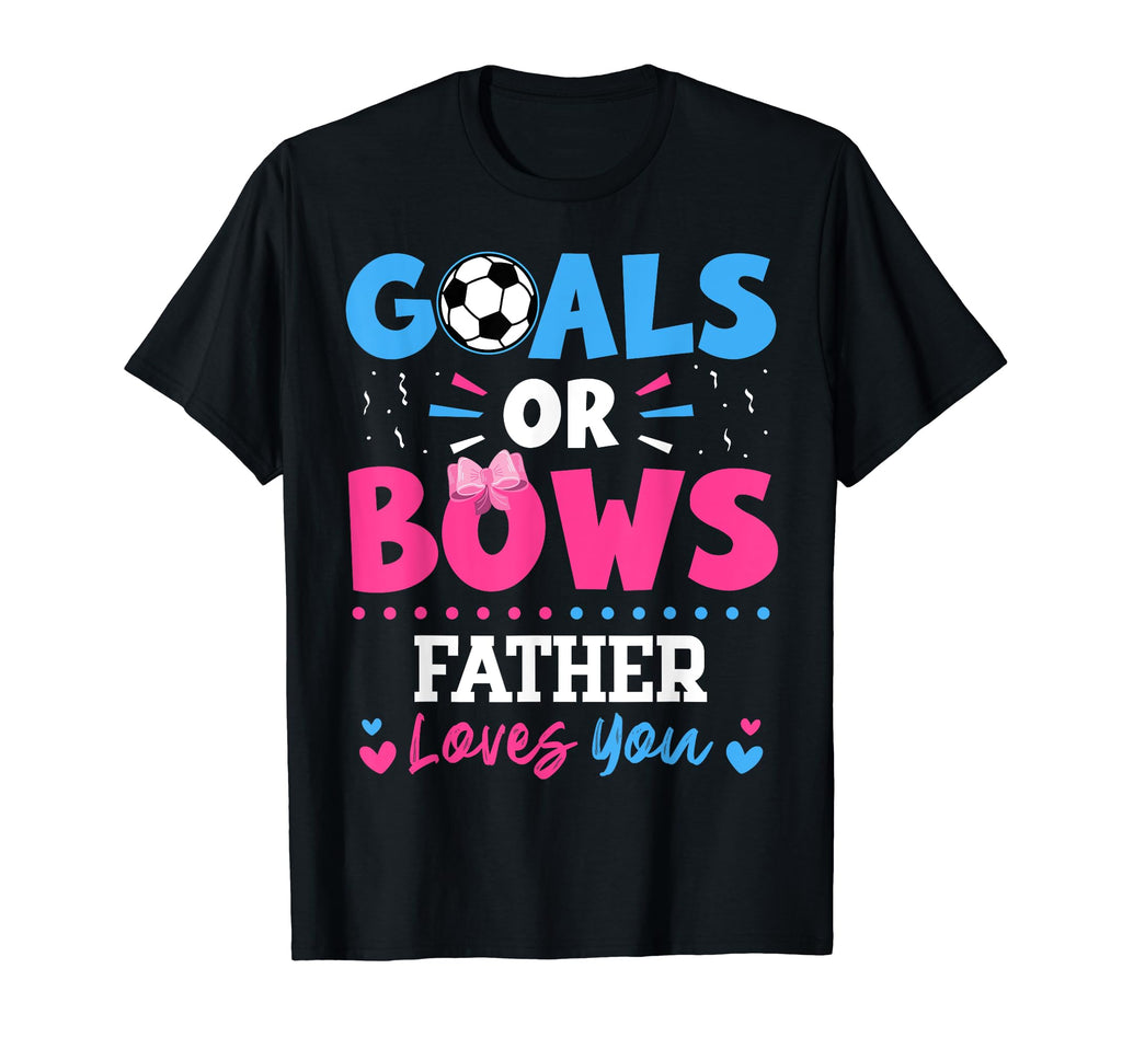Goals Or Bows Father Lover You Gender T-Shirt - Streetwear Style Unisex
