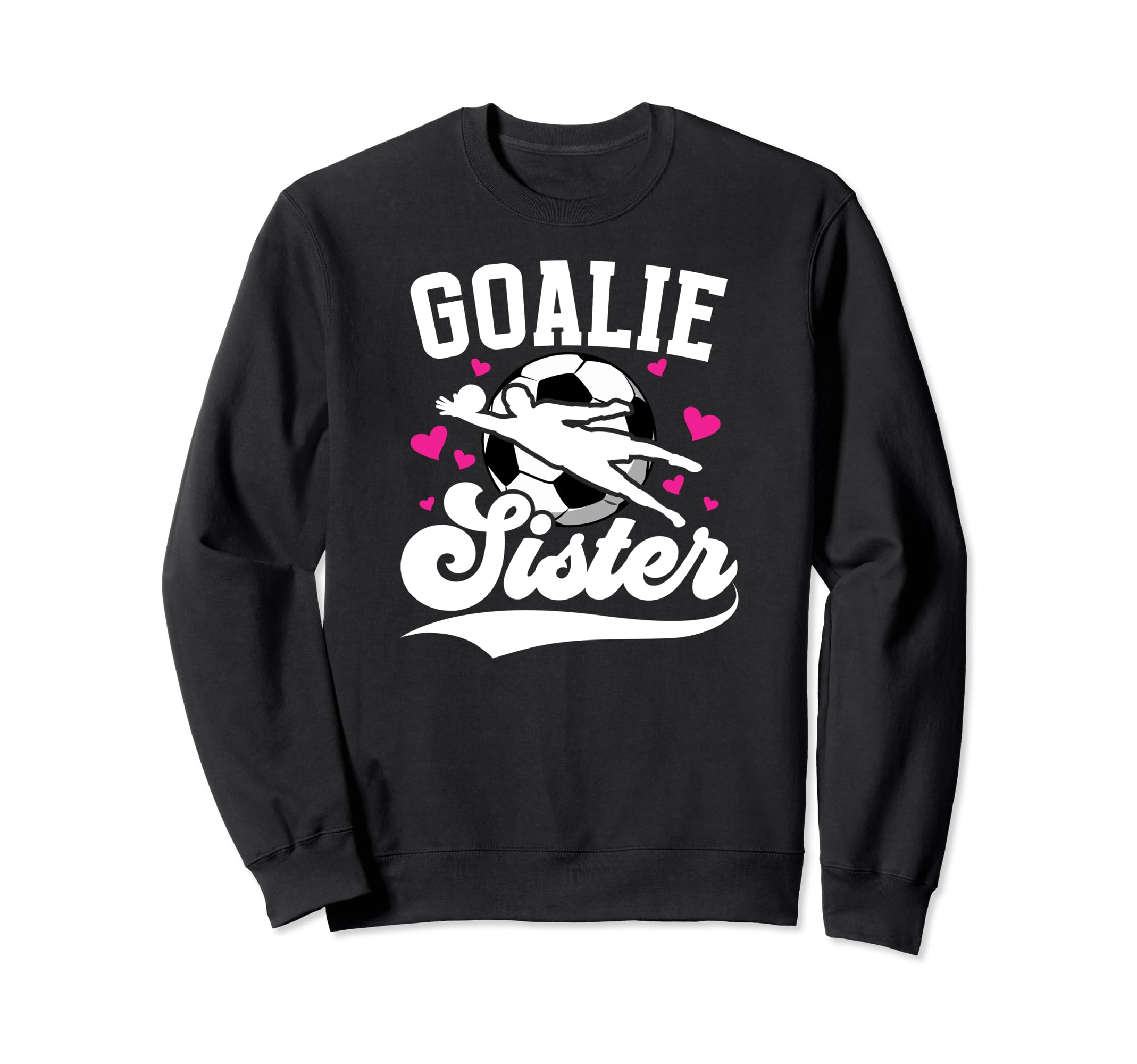 Soccer Goalie Sister Soccer Sweatshirt - Fun Novelty Design Unisex