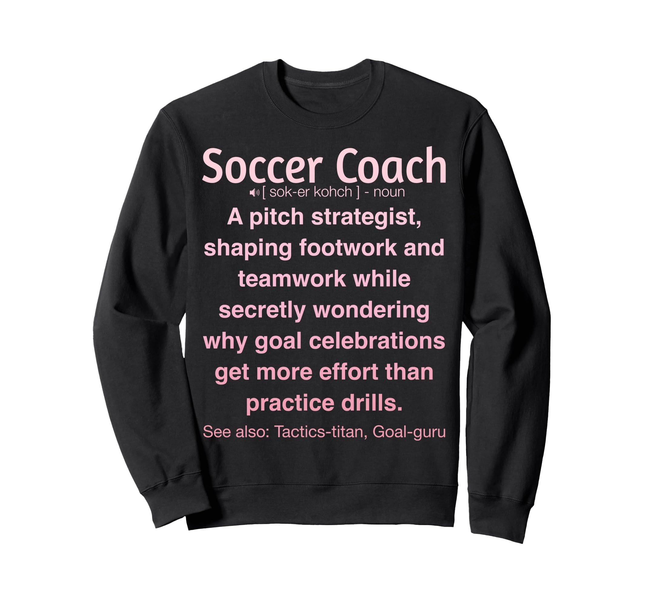 Funny Soccer Coach Sweatshirt - Fun Novelty Design Unisex