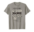 Life Is Like Soccer You Need Goals Fun T-Shirt - Unique Graphic Men Women