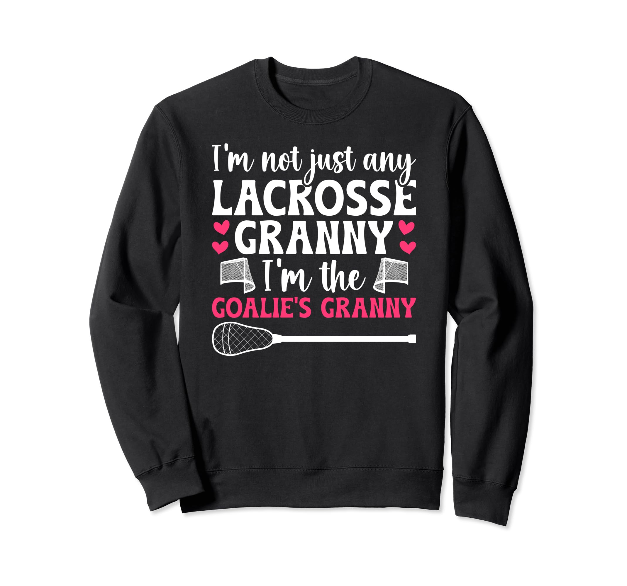 Im Lacrosse Goalie Granny Lacrosse Sweatshirt - Trendy Graphic Men Women