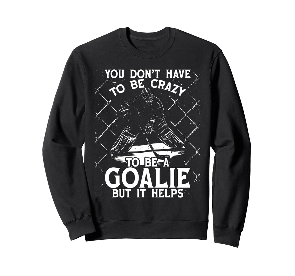 You Dont Have To Be Crazy To Be Sweatshirt - Unique Graphic Men Women
