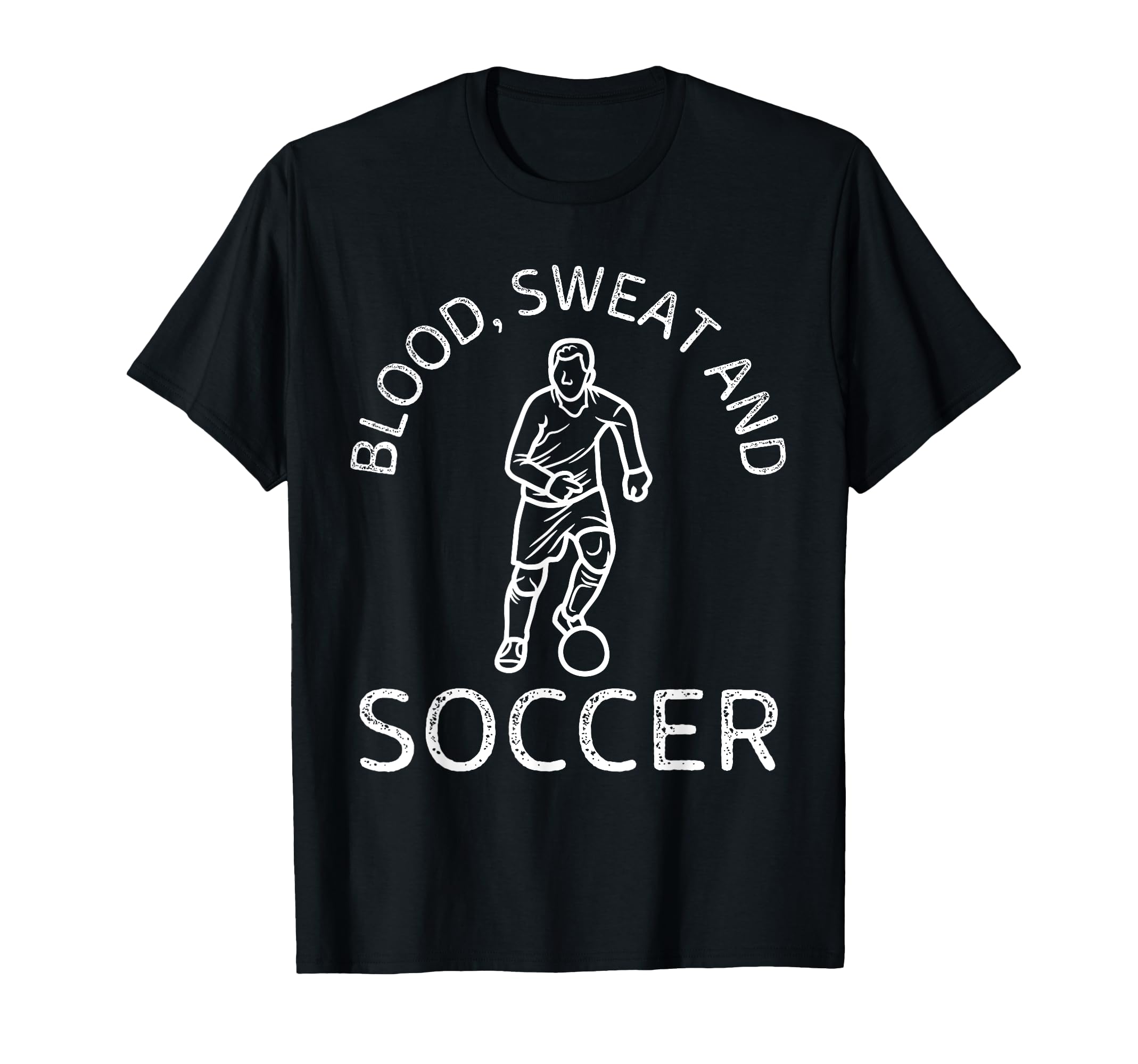 Blood Sweat And Soccer Soccer Lover T-Shirt - Novelty Apparel for Adults