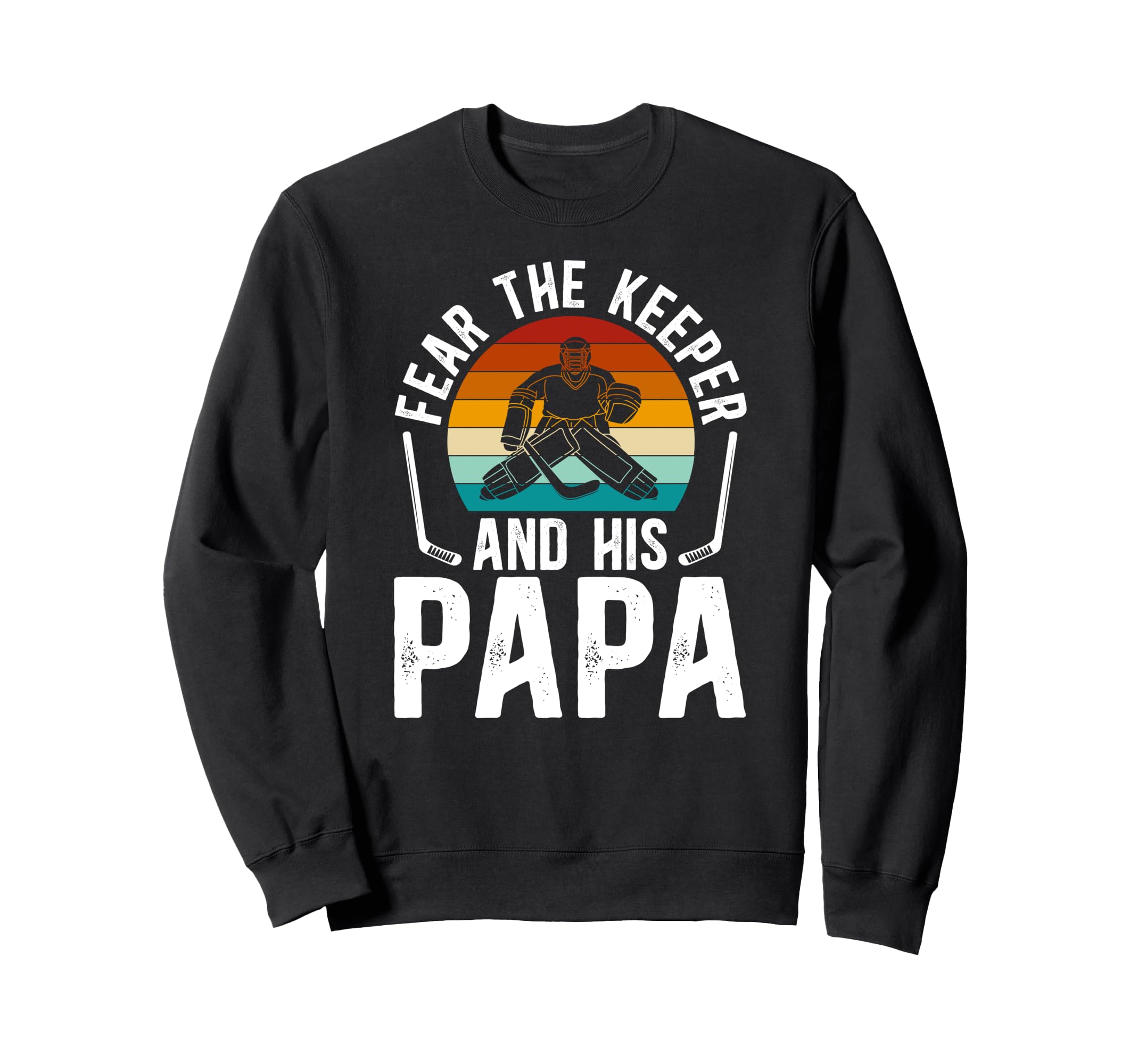 Fear Hockey Keeper Papa Ice Hockey Sweatshirt - Streetwear Style Unisex