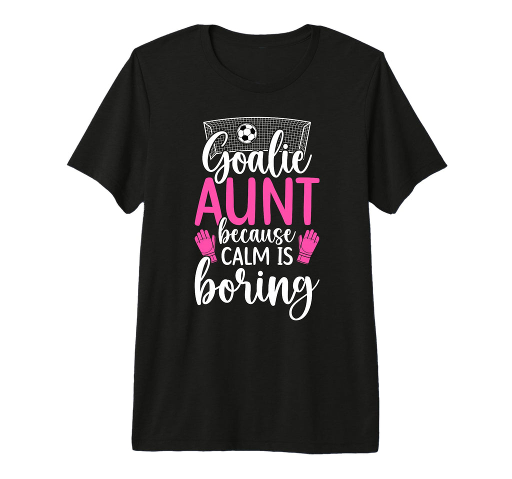 Funny Soccer Goalie Aunt Soccer T-Shirt - Streetwear Style for Adults