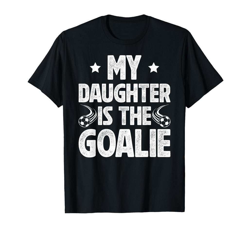 My Daughter Is Soccer Goalie Dad T-Shirt - Streetwear Style for Adults
