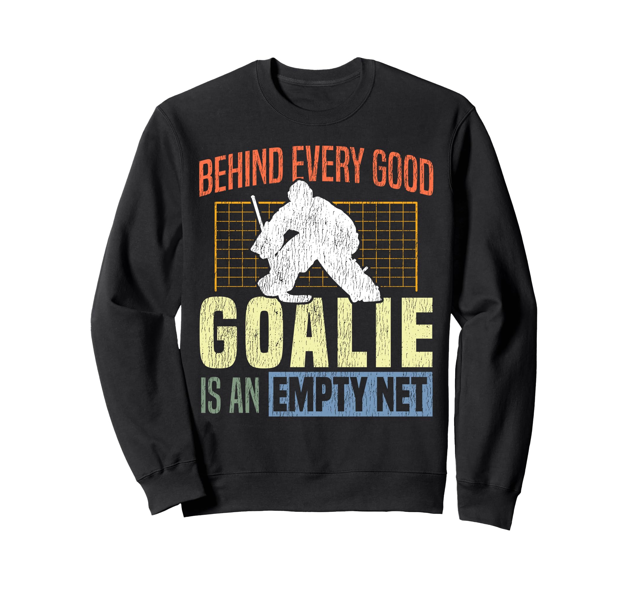 Ice Hockey Goalie Goalkeeper Behind Sweatshirt - Graphic Print Men Women