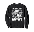 Im Lacrosse Goalkeeper Aunt Lacrosse Sweatshirt - Minimalist Print Unisex