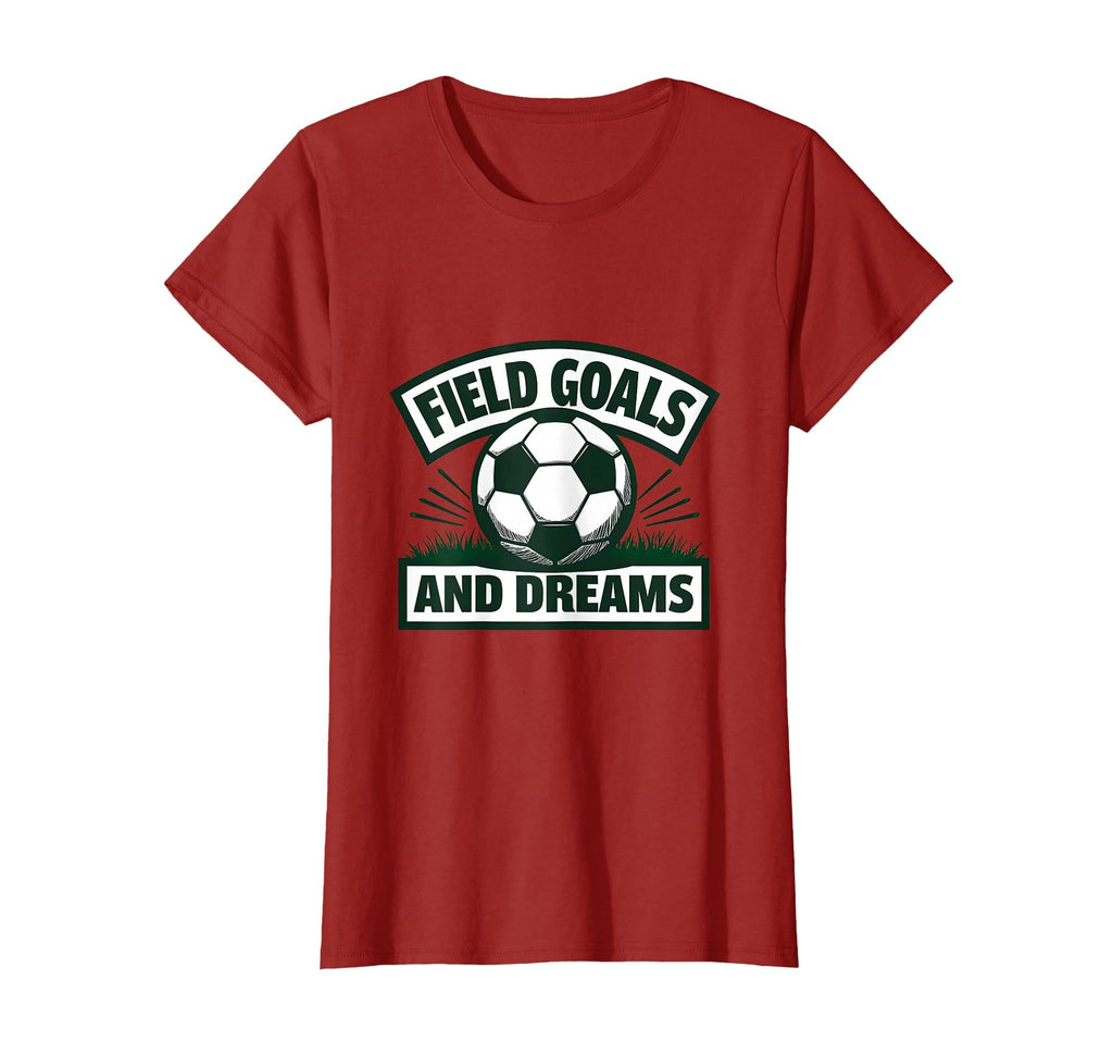 Field Goals And Dreams Soccer T-Shirt - Streetwear Style Men Women