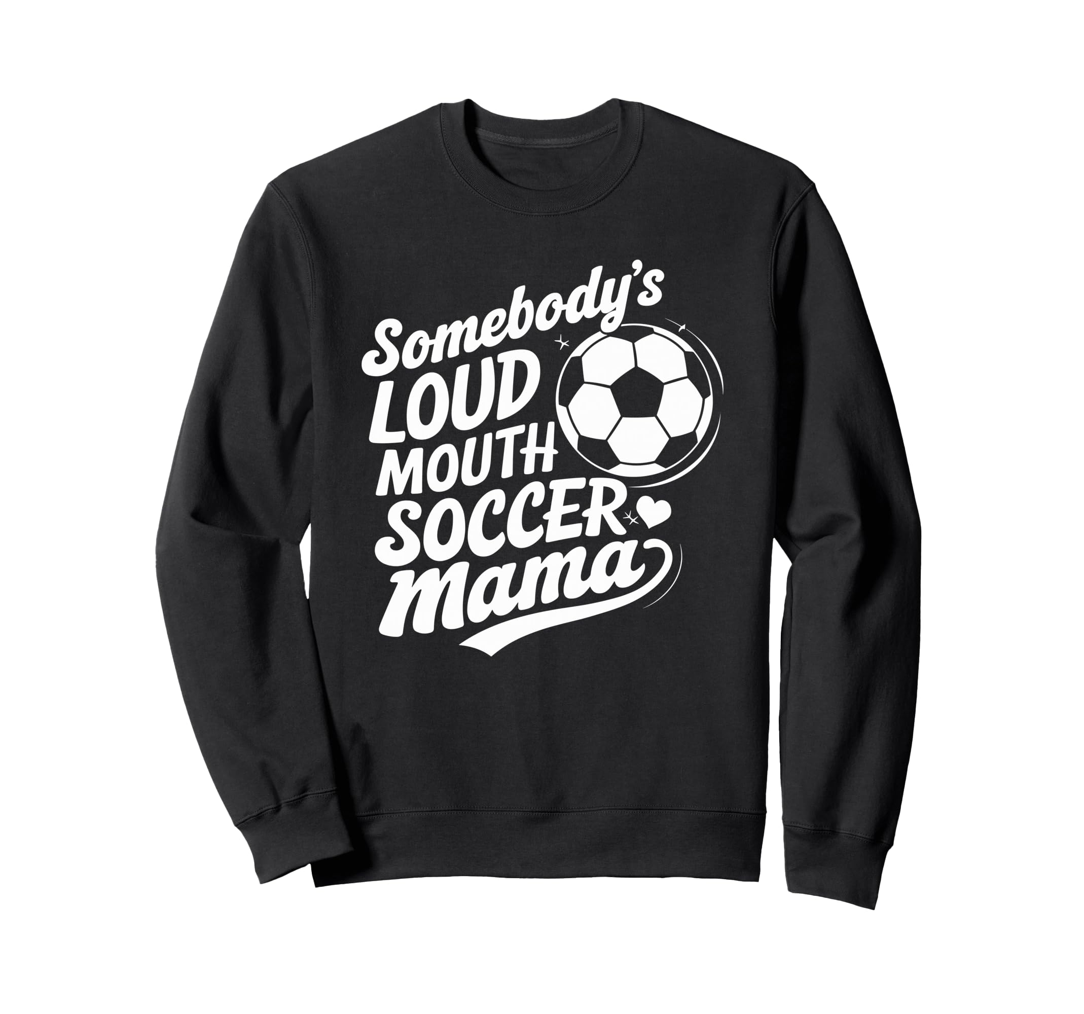 Soccer Player Somebodys Loud Mouth Sweatshirt - Streetwear Style Unisex