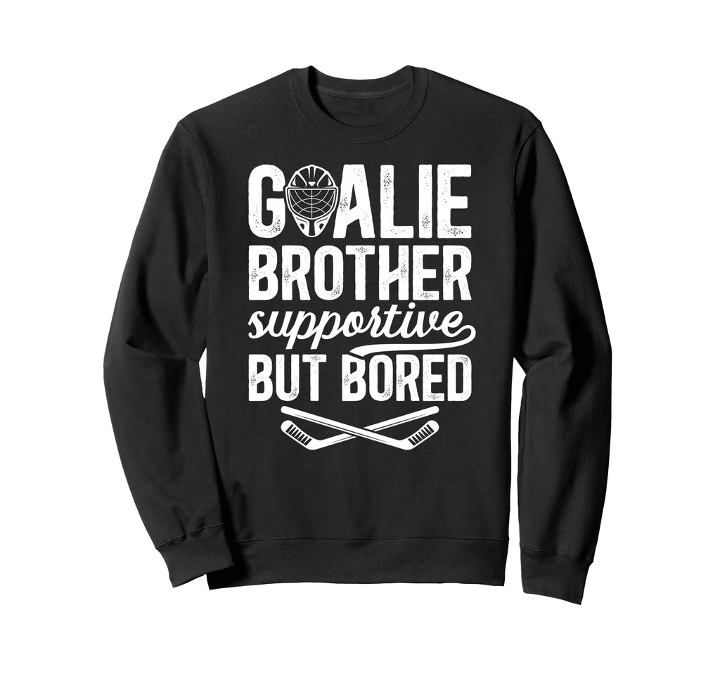 Hockey Goalie Brother Supportive Sweatshirt - Streetwear Style Unisex