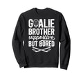 Hockey Goalie Brother Supportive Sweatshirt - Streetwear Style Unisex