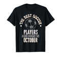 Best Soccer Players Are Born October T-Shirt - Novelty Apparel for Adults