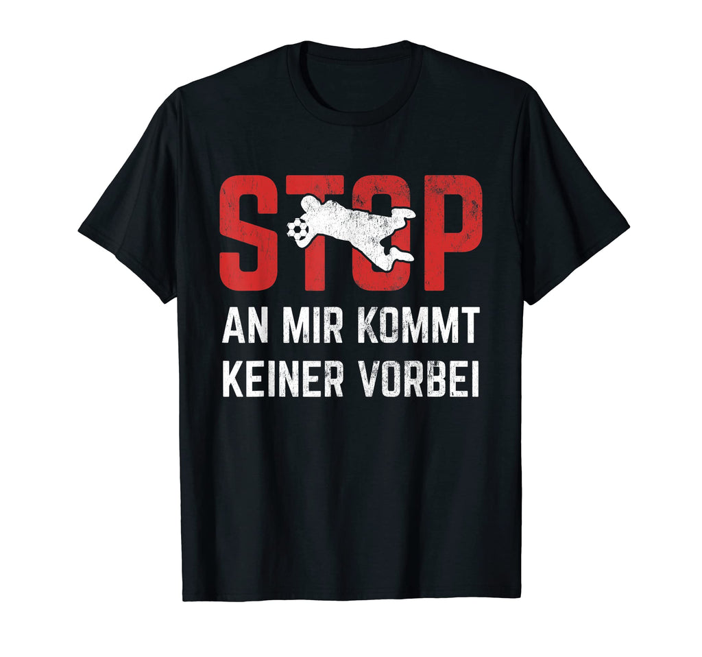 Mir Kommt Keine Vorbei Goalkeeper Football T-Shirt - Trendy Graphic Unisex