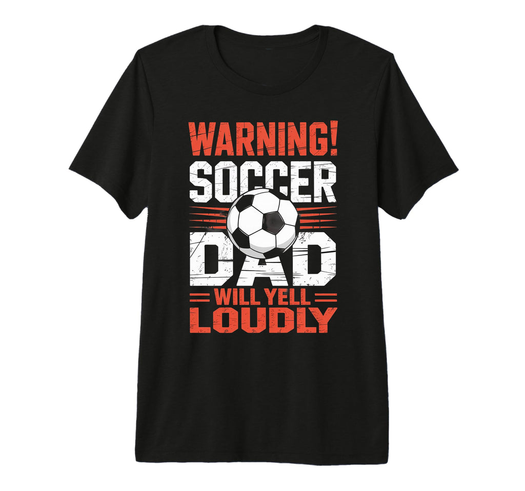 Warning Soccer Dad Will Yell Loudly T-Shirt - Trendy Graphic for Adults