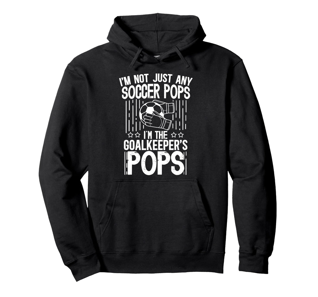 Im Soccer Goalkeeper Pops Soccer Goalie Pops Hoodie - Unique Graphic Unisex