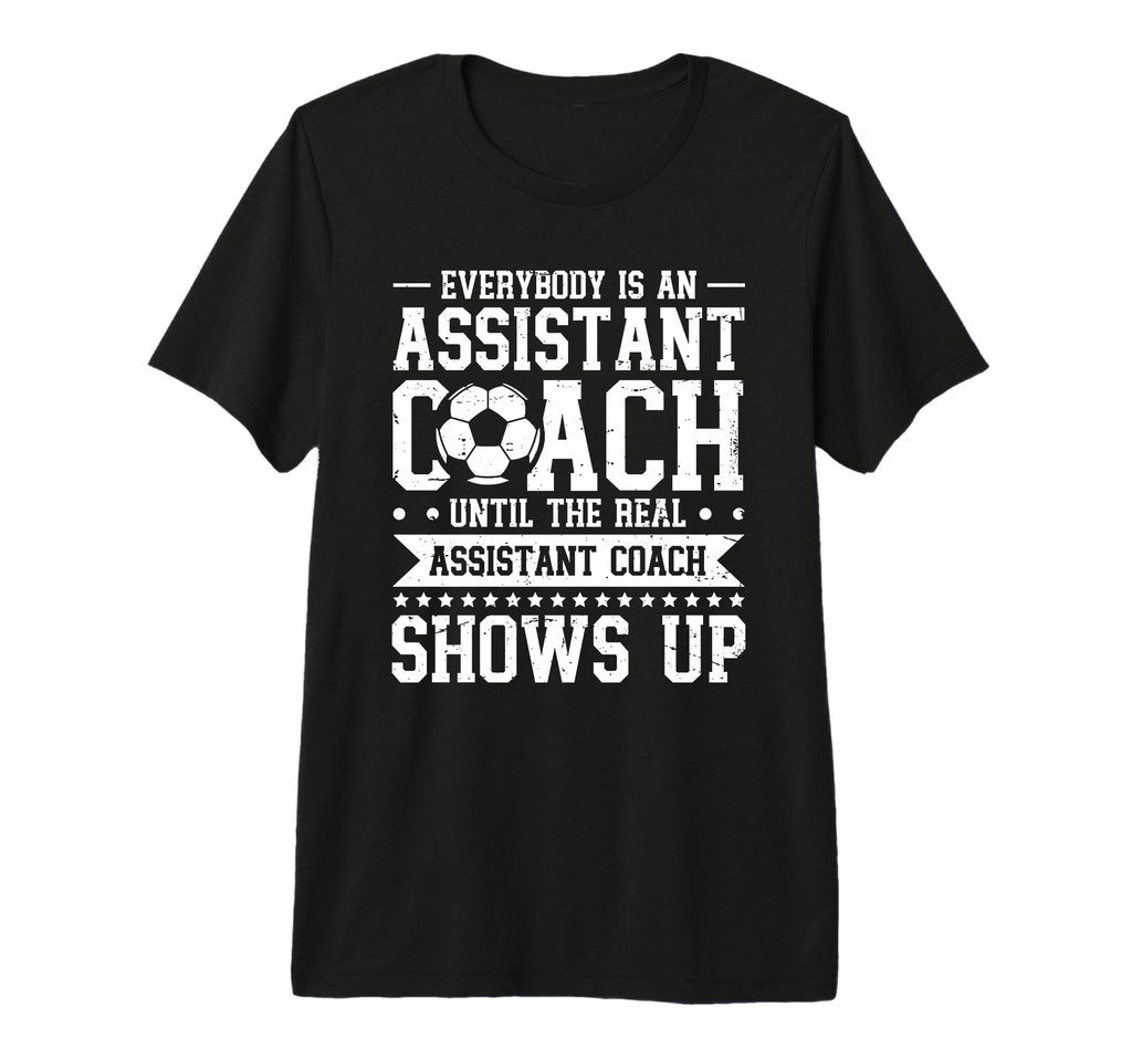 Everybody Is Soccer Assistant Coach T-Shirt - Aesthetic Graphic for Adults