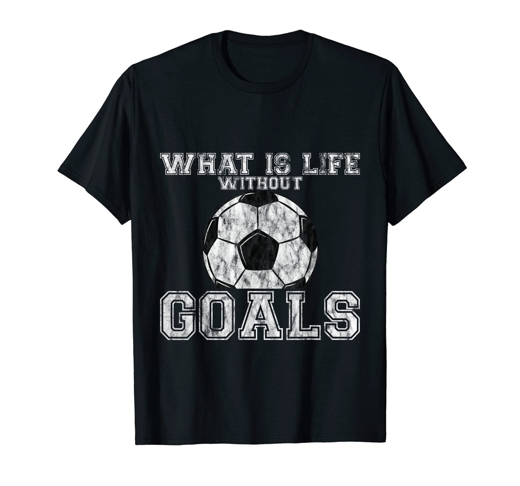 What Is Life Without Goals T-Shirt - Streetwear Style Unisex