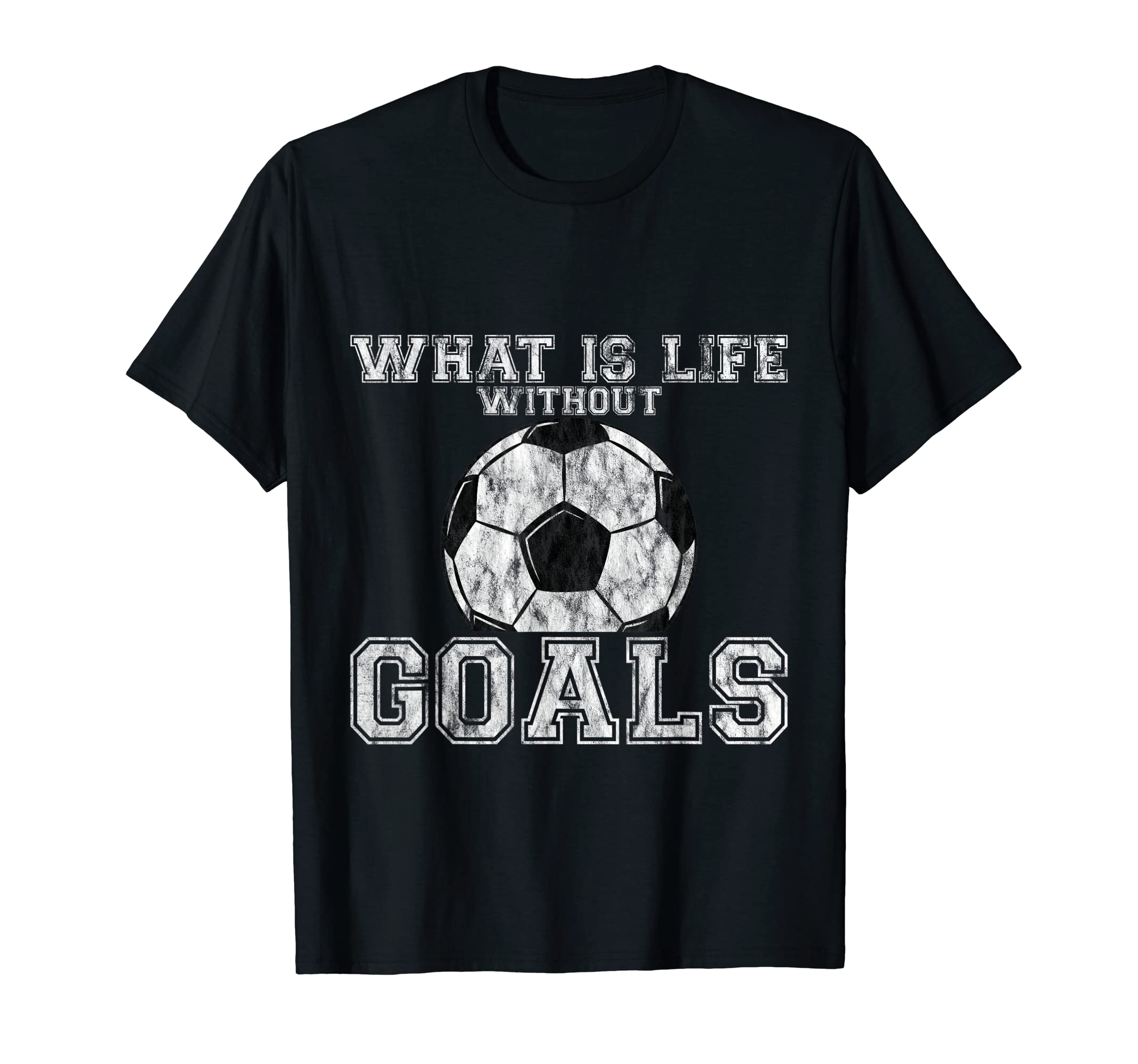 What Is Life Without Goals T-Shirt - Streetwear Style Unisex