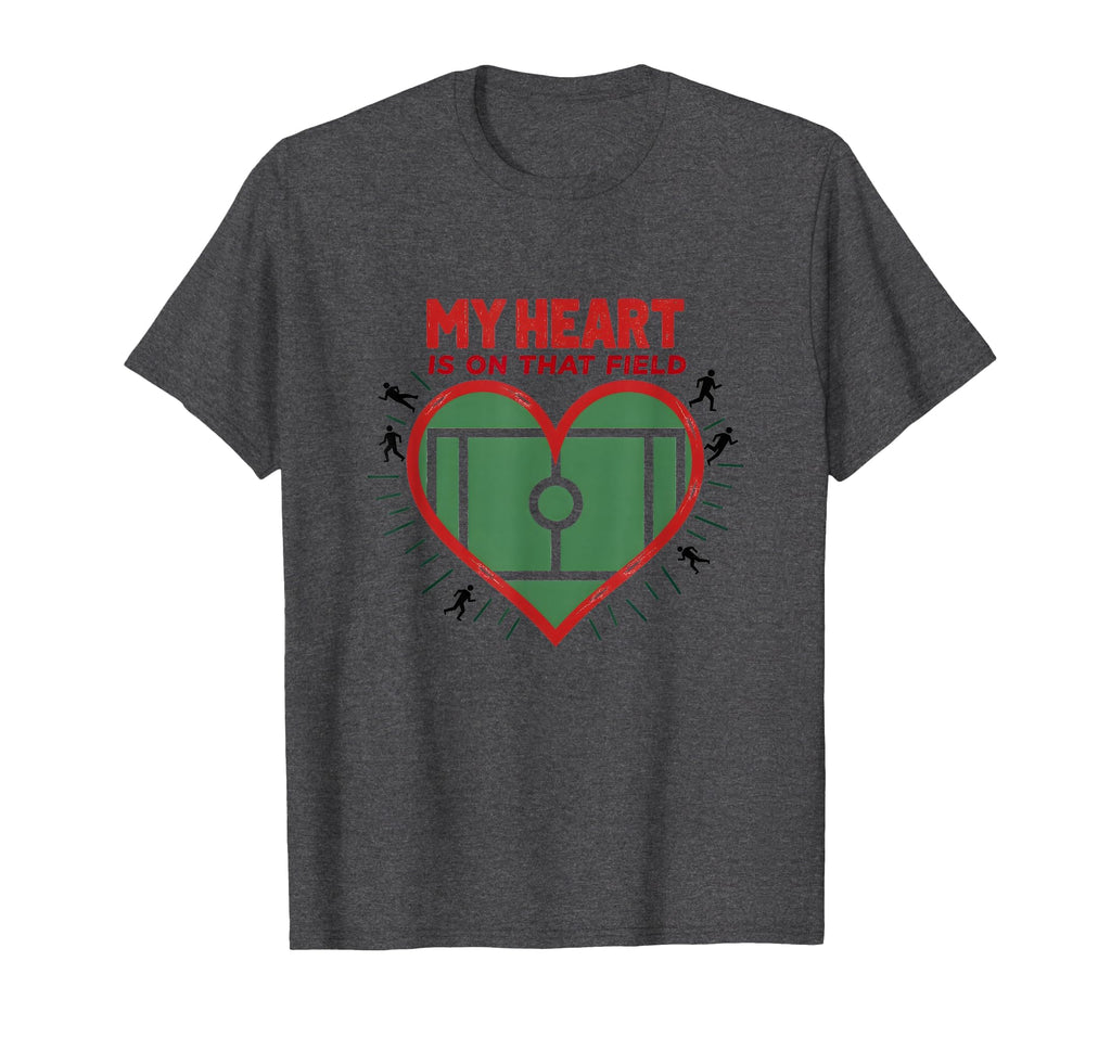 My Heart Is That Field Soccer Fan Passion T-Shirt - Novelty Apparel Unisex