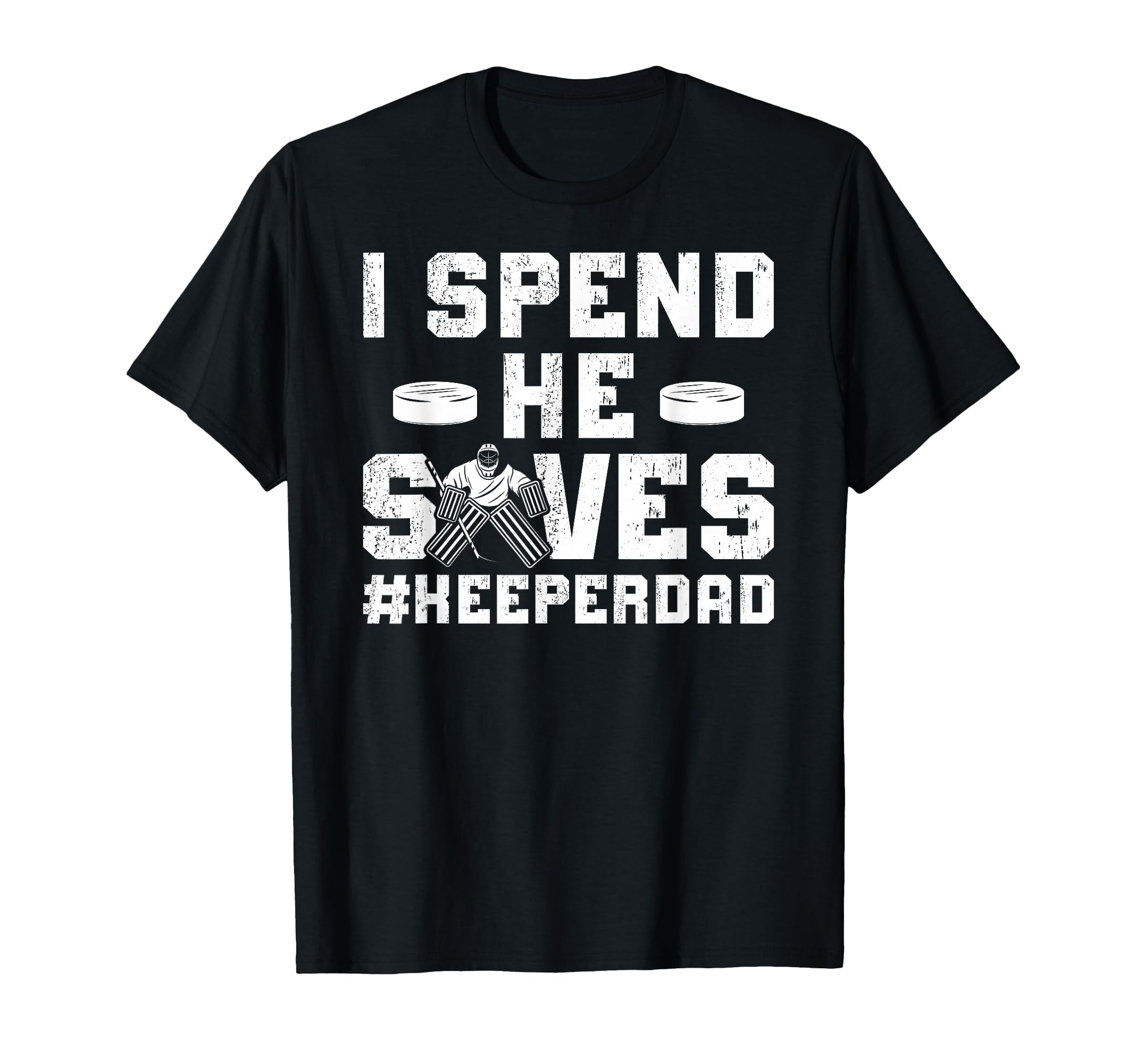 I Spend He Saves Hockey Keeper Dad T-Shirt - Novelty Apparel for Adults