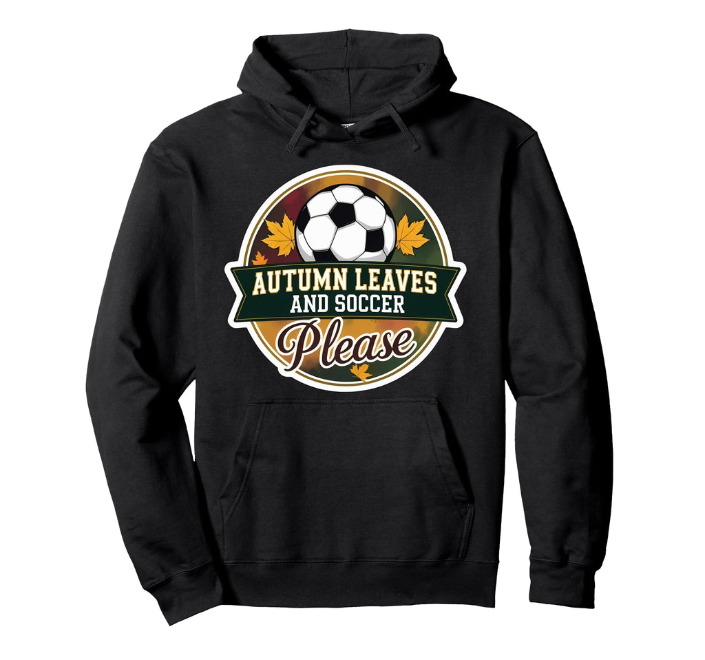 Autumn Leaves And Soccer Please Fall Hoodie - Novelty Apparel for Adults