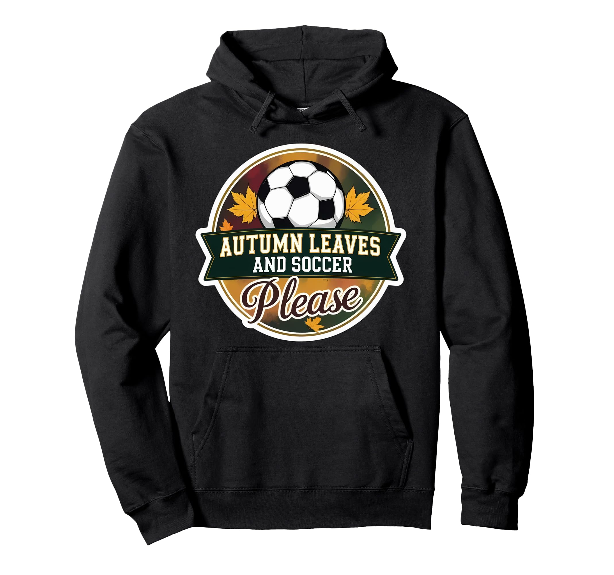 Autumn Leaves And Soccer Please Fall Hoodie - Novelty Apparel for Adults