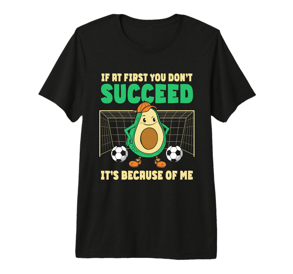 If First You Dont Succeed Soccer T-Shirt - Streetwear Style for Adults