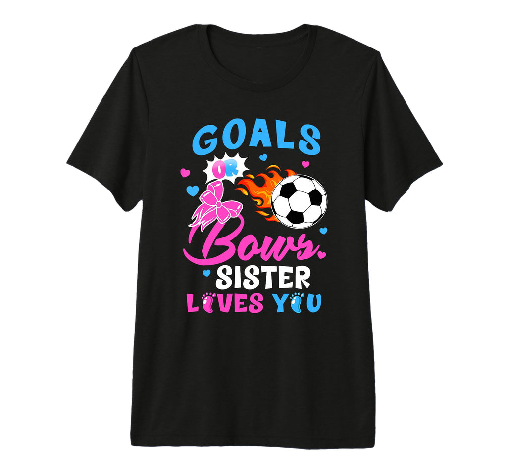 Gender Reveal Goals Or Bows Sister Loves T-Shirt - Custom Art Print Unisex