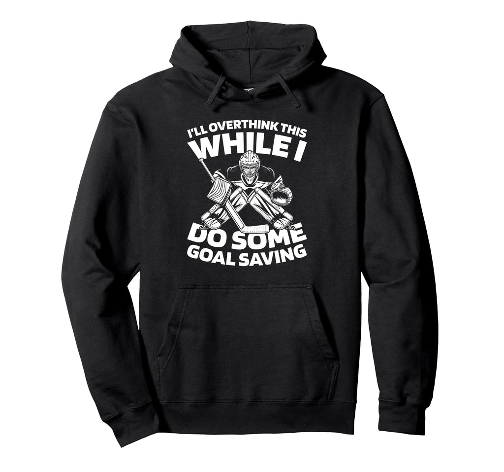 Hockey Goalkeeper Ice Hockey Goalie Hoodie - Fun Novelty Design Unisex