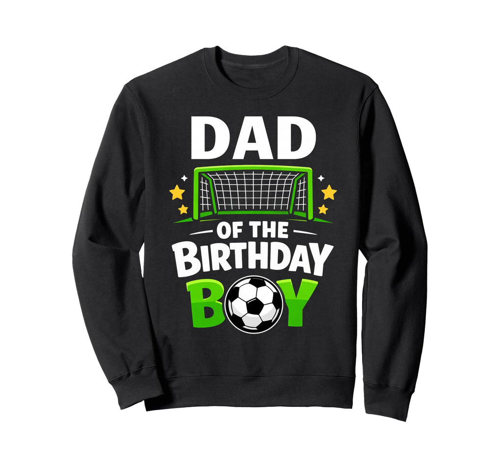 Dad Birthday Soccer Ball Family Sweatshirt - Fun Novelty Design Unisex