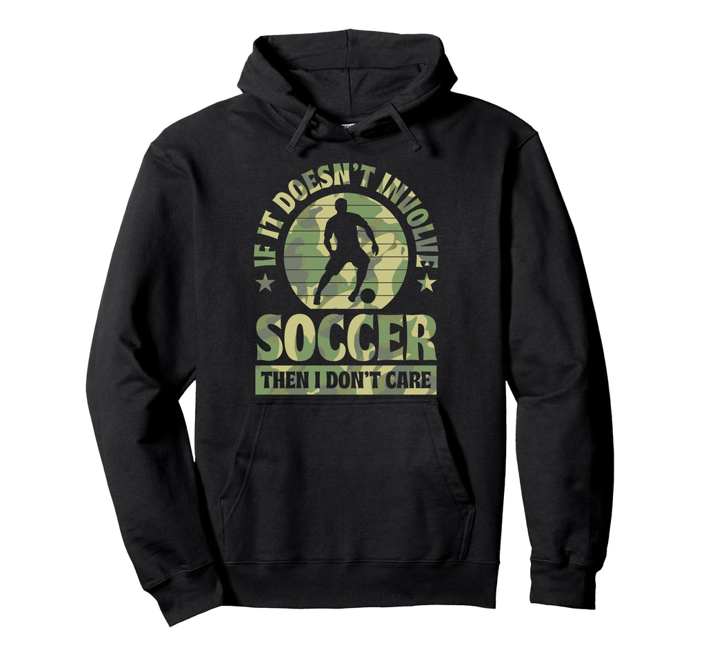 If It Doesnt Involve Soccer Then I Hoodie - Casual Everyday Wear Unisex