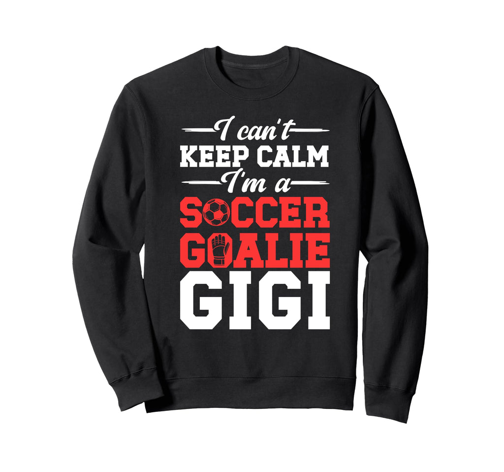 Im Soccer Goalie Gigi Soccer Sweatshirt - Minimalist Print Men Women