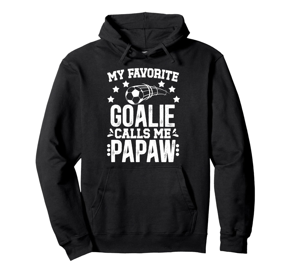 My Favorite Soccer Goalie Papaw Hoodie - Casual Everyday Wear Men Women