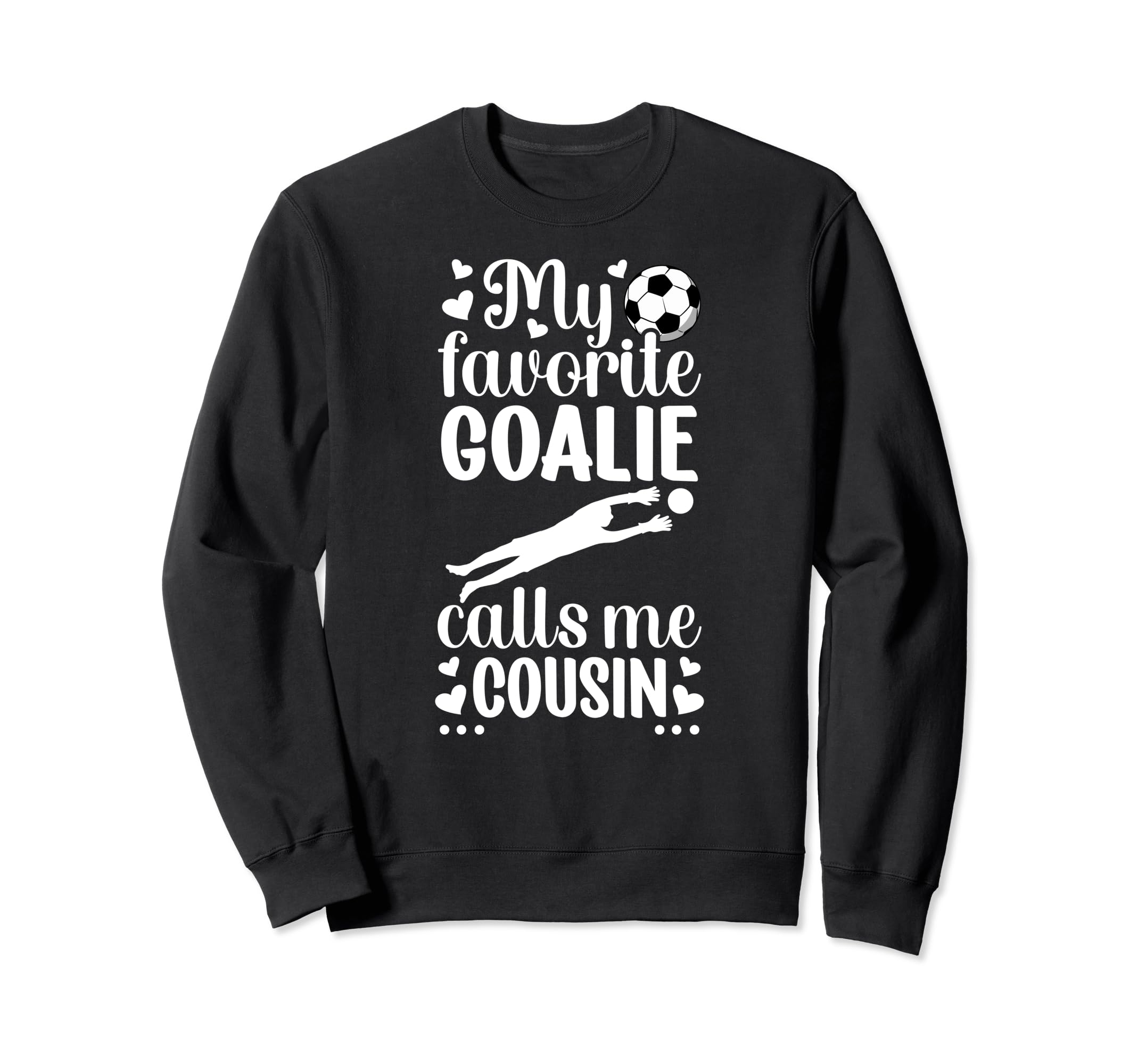 My Favorite Soccer Goalie Cousin Sweatshirt - Custom Art Print Unisex
