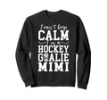 Im Hockey Goalie Mimi Ice Hockey Sweatshirt - Fun Novelty Design Men Women