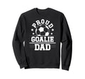Proud Soccer Goalie Dad Soccer Sweatshirt - Unique Graphic for Adults