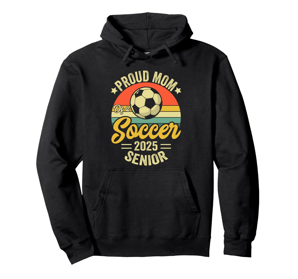 Proud Mom Soccer Senior Class 2025 Hoodie - Fun Novelty Design for Adults