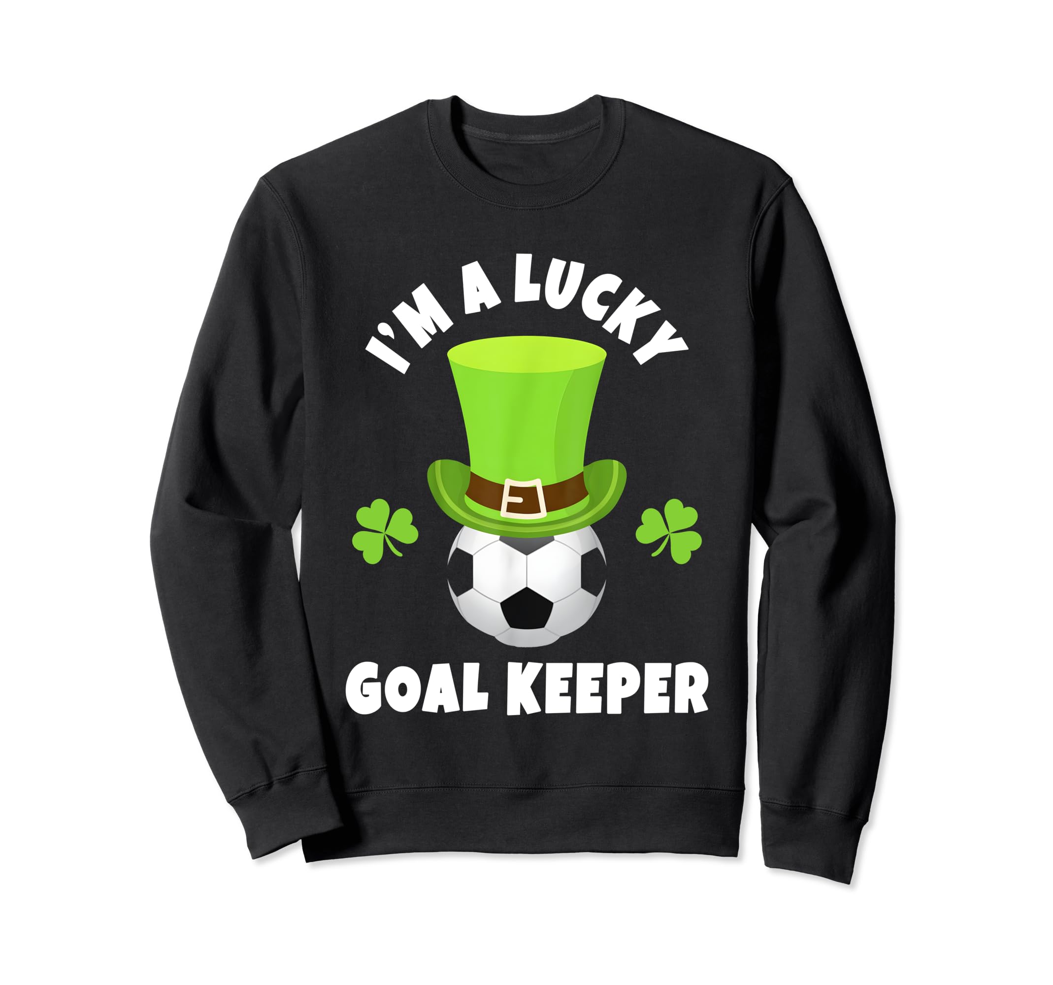 Soccer Goal Keepers Im Lucky Goal Sweatshirt - Minimalist Print Unisex
