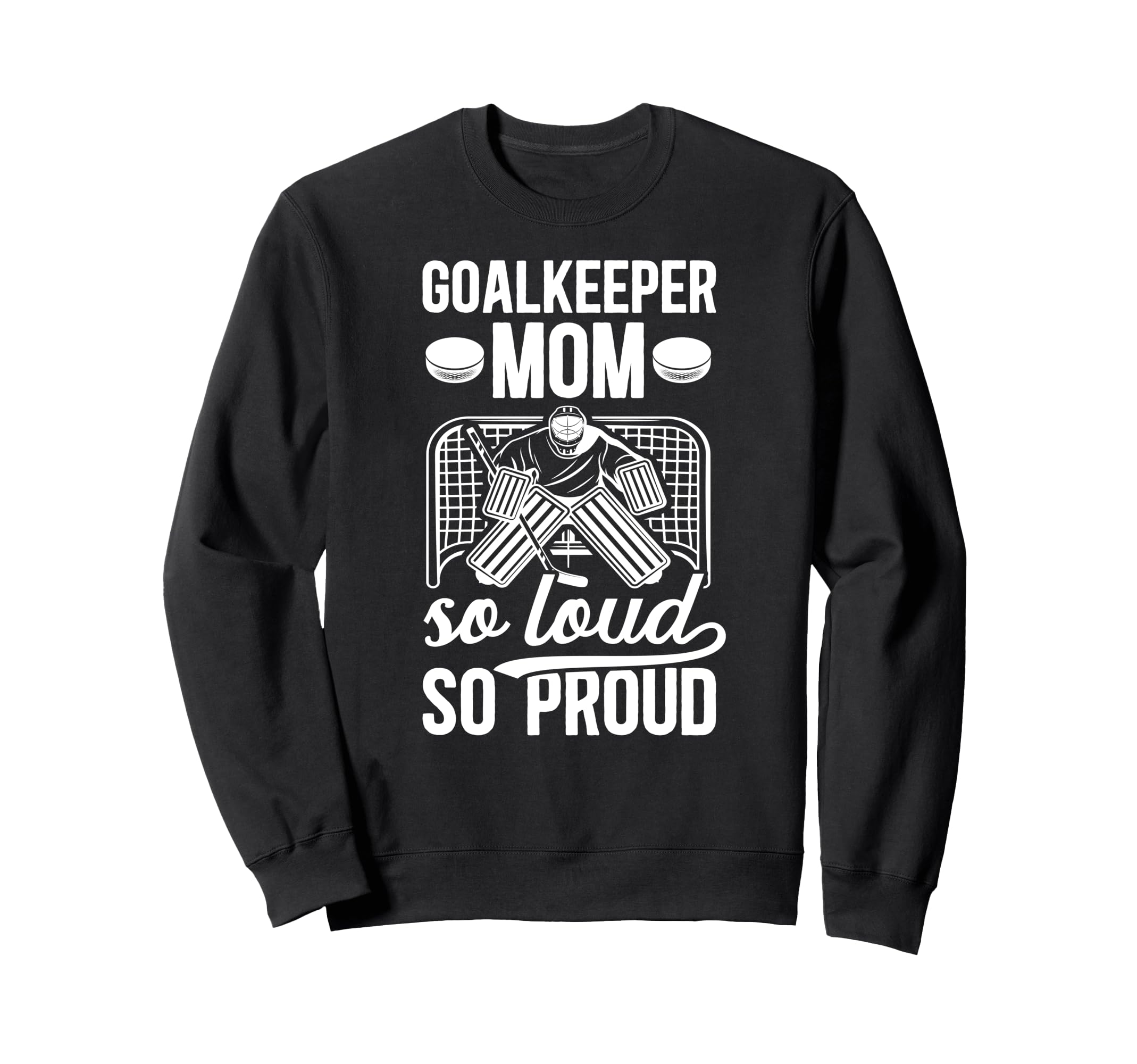 Hockey Goalkeeper Mom So Loud Mom Sweatshirt - Novelty Apparel for Adults