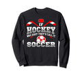 If Hockey Was Easy Theyd Call It Sweatshirt - Minimalist Print for Adults