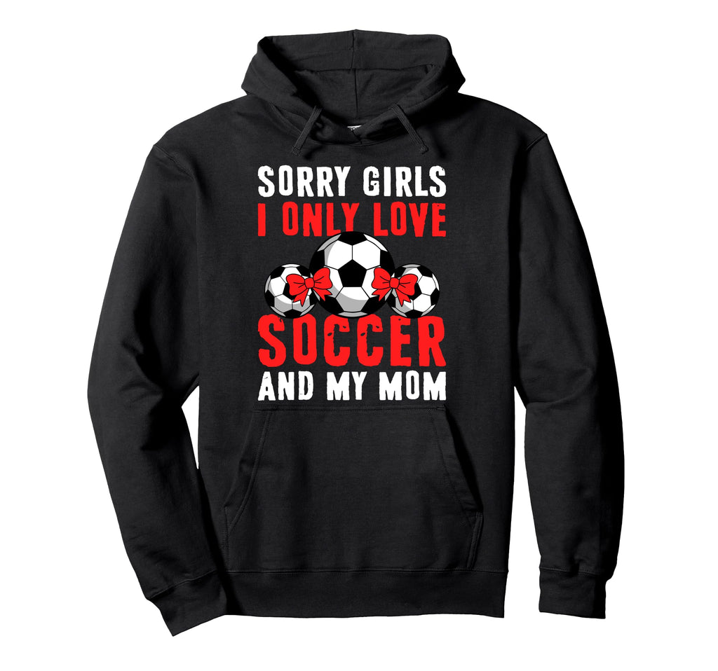 I Only Love Soccer And My Mom Hoodie - Casual Everyday Wear Men Women