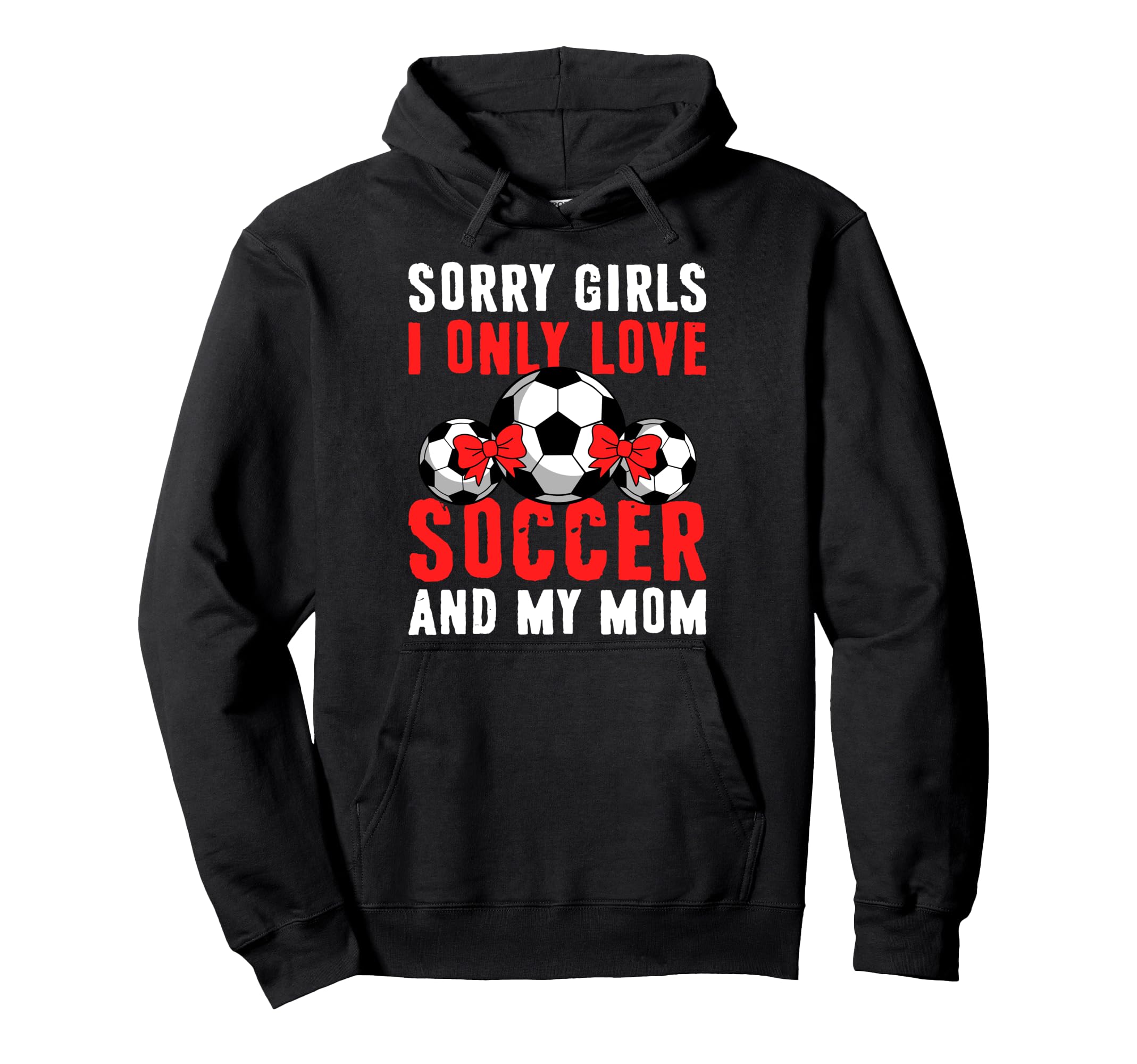 I Only Love Soccer And My Mom Hoodie - Casual Everyday Wear Men Women