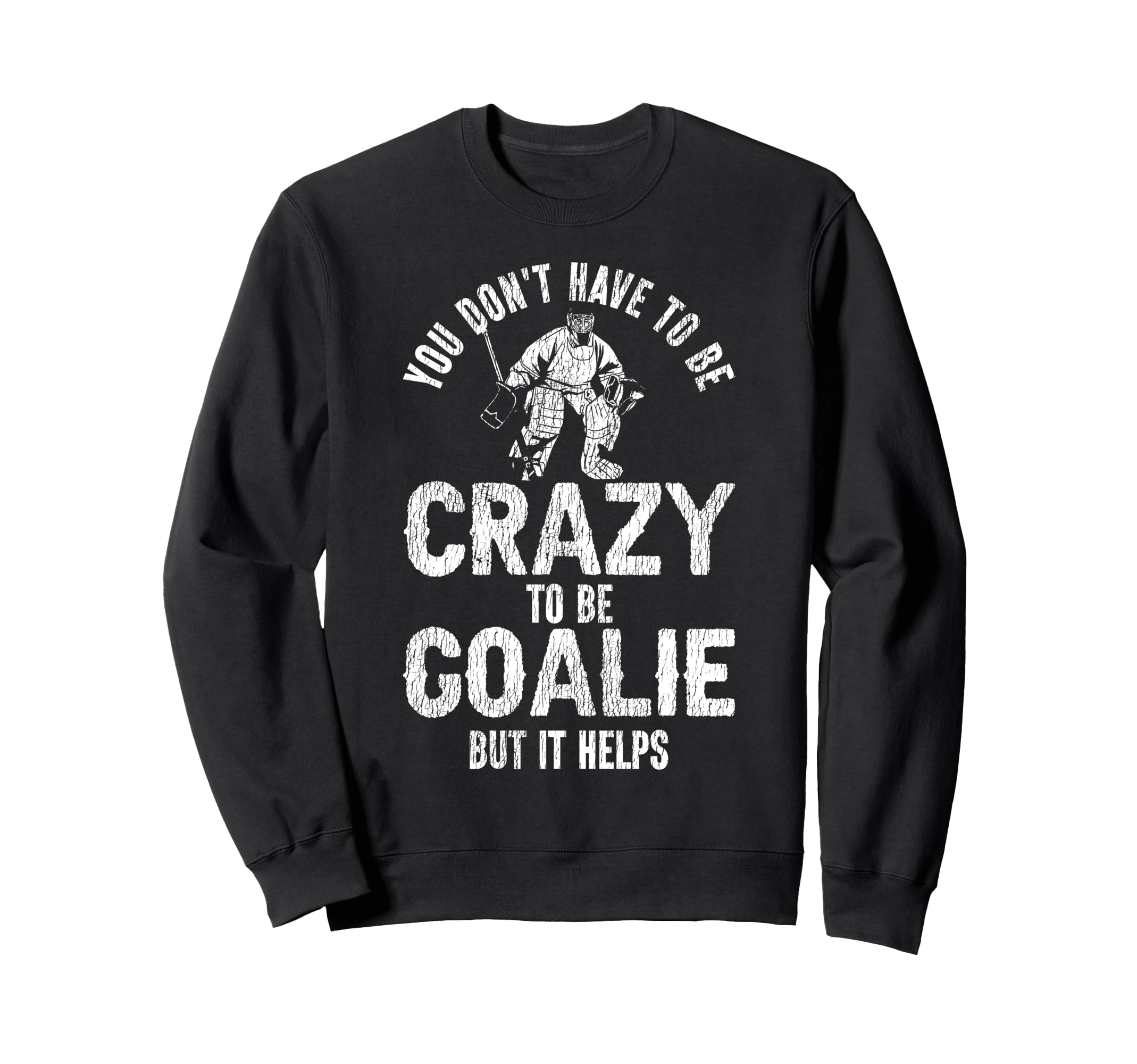 Ice Hockey Goalie Goalkeeper You Dont Sweatshirt - Unique Graphic Unisex