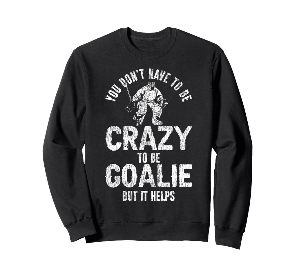 Ice Hockey Goalie Goalkeeper You Dont Sweatshirt - Graphic Print Men Women