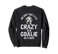 Ice Hockey Goalie Goalkeeper You Dont Sweatshirt - Graphic Print Men Women
