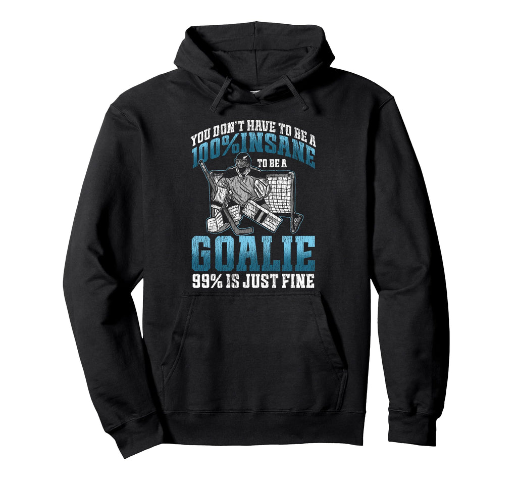 Ice Hockey Goalie Goalkeeper You Dont Hoodie - Novelty Apparel for Adults