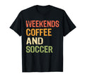 Weekends Coffee And Soccer Mom Funny T-Shirt - Fun Novelty Design Unisex