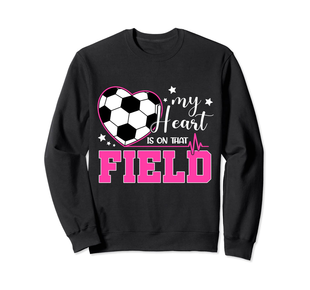 My Heart Is That Field Soccer Sweatshirt - Casual Everyday Wear Men Women