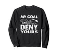 My Goal Is To Deny Yours Ice Sweatshirt - Streetwear Style for Adults